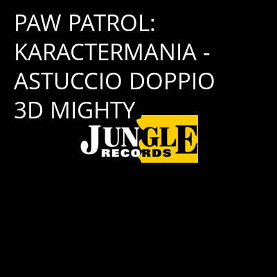 PAW PATROL: KARACTERMANIA - ASTUCCIO DOPPIO 3D MIGHTY -