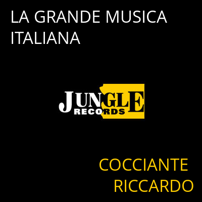 LA GRANDE MUSICA ITALIANA COCCIANTE RICCARDO