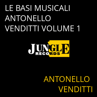 LE BASI MUSICALI ANTONELLO VENDITTI VOLUME 1 ANTONELLO VENDITTI