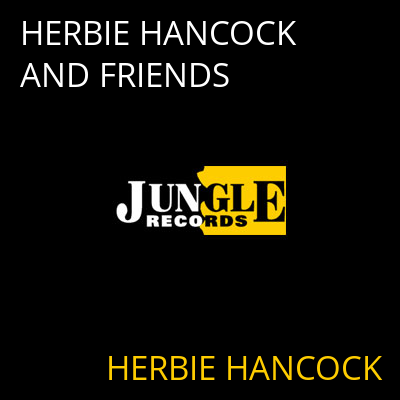 HERBIE HANCOCK AND FRIENDS HERBIE HANCOCK