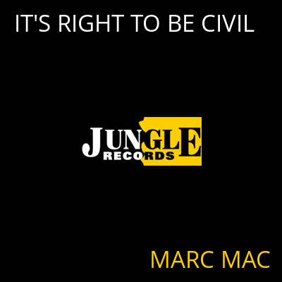 IT'S RIGHT TO BE CIVIL MARC MAC