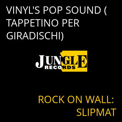 VINYL'S POP SOUND (TAPPETINO PER GIRADISCHI) ROCK ON WALL: SLIPMAT