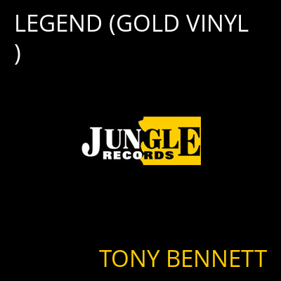 LEGEND (GOLD VINYL) TONY BENNETT