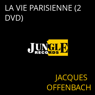 LA VIE PARISIENNE (2 DVD) JACQUES OFFENBACH