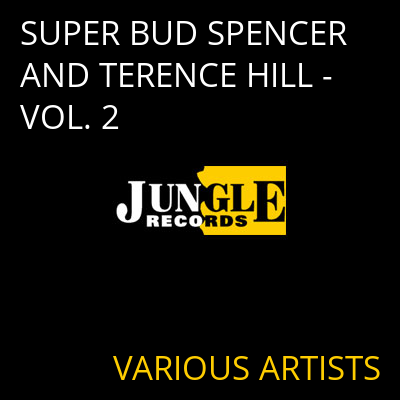 SUPER BUD SPENCER AND TERENCE HILL - VOL. 2 VARIOUS ARTISTS