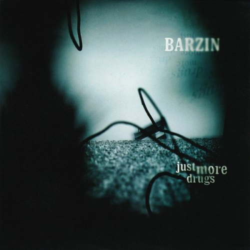 JUST MORE DRUGS BARZIN