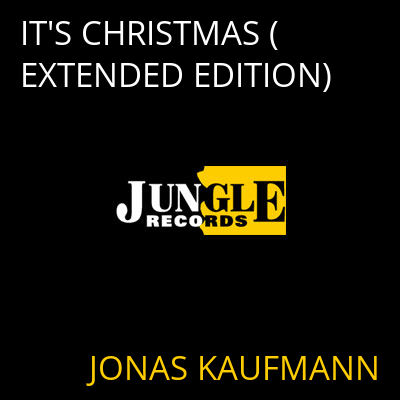 IT'S CHRISTMAS (EXTENDED EDITION) JONAS KAUFMANN