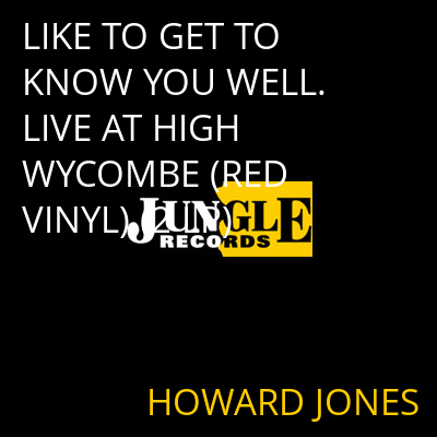 LIKE TO GET TO KNOW YOU WELL. LIVE AT HIGH WYCOMBE (RED VINYL) (2 LP) HOWARD JONES