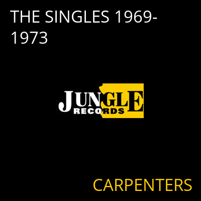 THE SINGLES 1969-1973 CARPENTERS