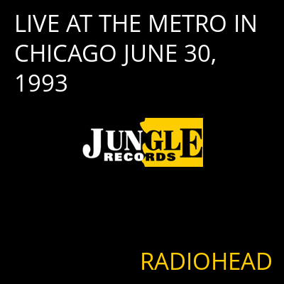 LIVE AT THE METRO IN CHICAGO JUNE 30,1993 RADIOHEAD
