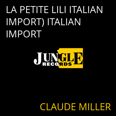 LA PETITE LILI ITALIAN IMPORT) ITALIAN IMPORT CLAUDE MILLER