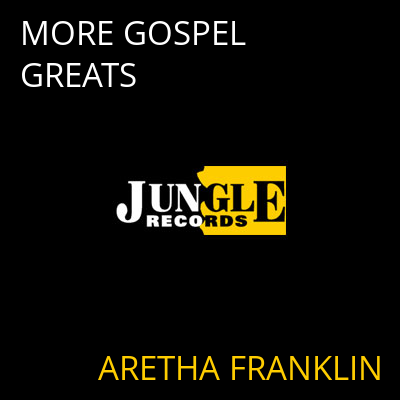 MORE GOSPEL GREATS ARETHA FRANKLIN