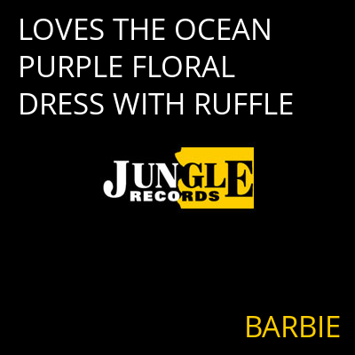 LOVES THE OCEAN PURPLE FLORAL DRESS WITH RUFFLE BARBIE