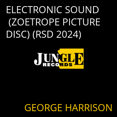 ELECTRONIC SOUND (ZOETROPE PICTURE DISC) (RSD 2024) GEORGE HARRISON