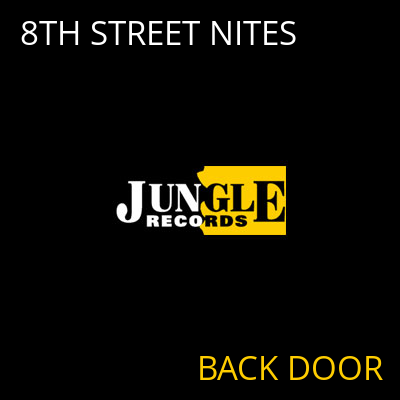 8TH STREET NITES BACK DOOR