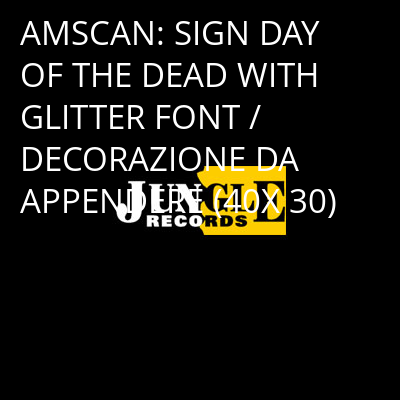 AMSCAN: SIGN DAY OF THE DEAD WITH GLITTER FONT / DECORAZIONE DA APPENDERE (40X 30) -