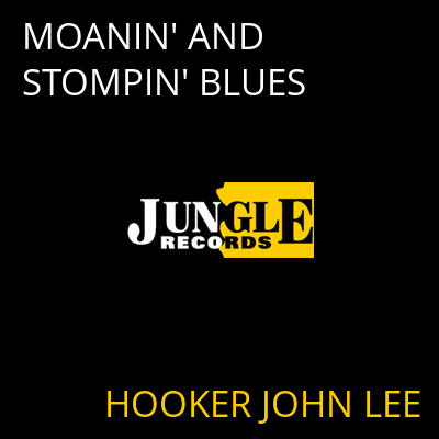 MOANIN' AND STOMPIN' BLUES HOOKER JOHN LEE