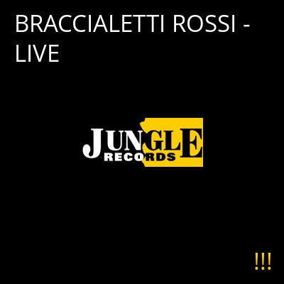 BRACCIALETTI ROSSI - LIVE !!!