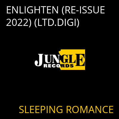 ENLIGHTEN (RE-ISSUE 2022) (LTD.DIGI) SLEEPING ROMANCE