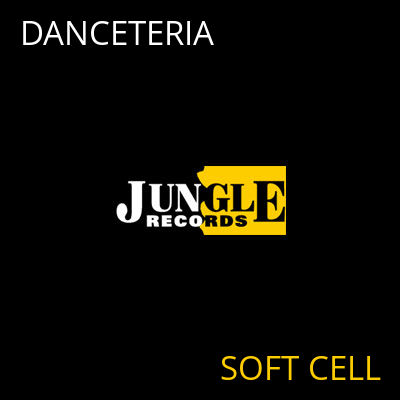 DANCETERIA SOFT CELL