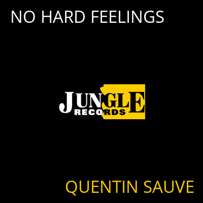 NO HARD FEELINGS QUENTIN SAUVE