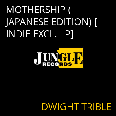 MOTHERSHIP (JAPANESE EDITION) [INDIE EXCL. LP] DWIGHT TRIBLE