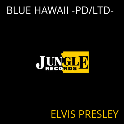 BLUE HAWAII -PD/LTD- ELVIS PRESLEY
