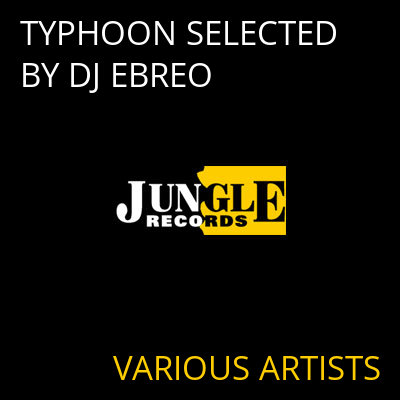 TYPHOON SELECTED BY DJ EBREO VARIOUS ARTISTS