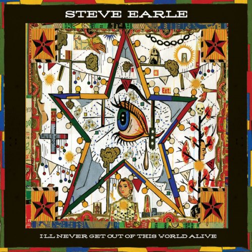 ILL NEVER GET OUT OF THIS WORLD STEVE EARLE