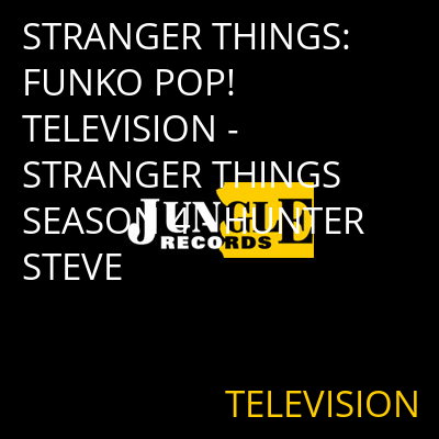 STRANGER THINGS: FUNKO POP! TELEVISION - STRANGER THINGS SEASON 4 - HUNTER STEVE TELEVISION