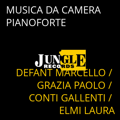 MUSICA DA CAMERA PIANOFORTE DEFANT MARCELLO / GRAZIA PAOLO / CONTI GALLENTI / ELMI LAURA