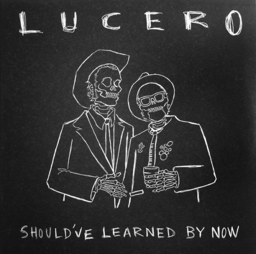 SHOULD VE LEARNED BY NOW (SILVER VINYL) LUCERO