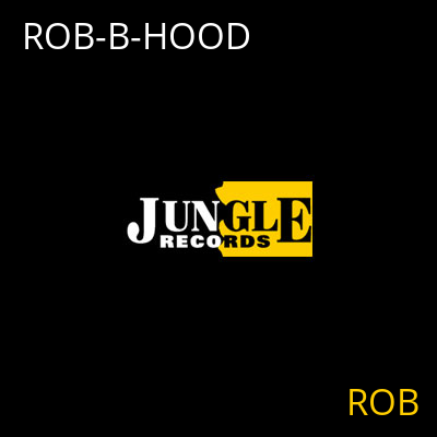 ROB-B-HOOD ROB
