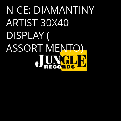 NICE: DIAMANTINY - ARTIST 30X40 DISPLAY (ASSORTIMENTO) -