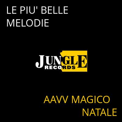 LE PIU' BELLE MELODIE AAVV MAGICO  NATALE