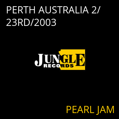 PERTH AUSTRALIA 2/23RD/2003 PEARL JAM