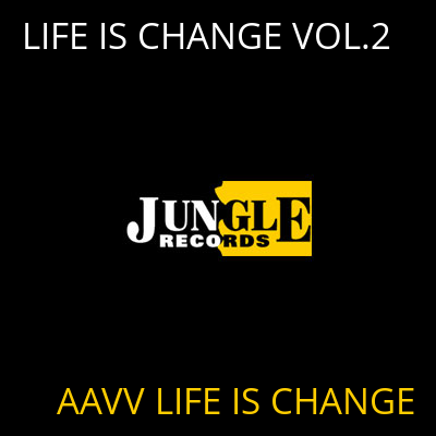 LIFE IS CHANGE VOL.2 AAVV LIFE IS CHANGE