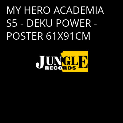 MY HERO ACADEMIA S5 - DEKU POWER - POSTER 61X91CM -