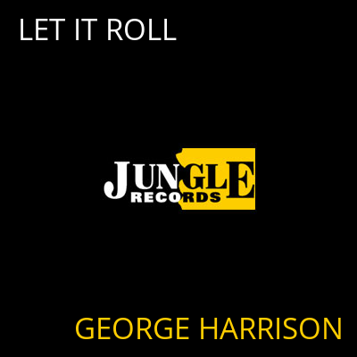 LET IT ROLL GEORGE HARRISON
