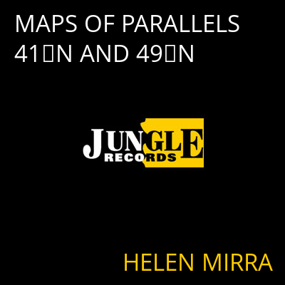 MAPS OF PARALLELS 41║N AND 49║N HELEN MIRRA