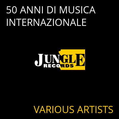 50 ANNI DI MUSICA INTERNAZIONALE VARIOUS ARTISTS