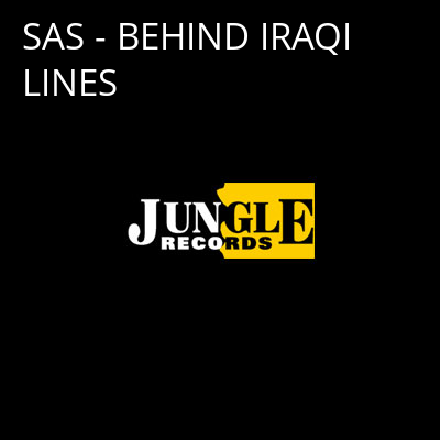 SAS - BEHIND IRAQI LINES -
