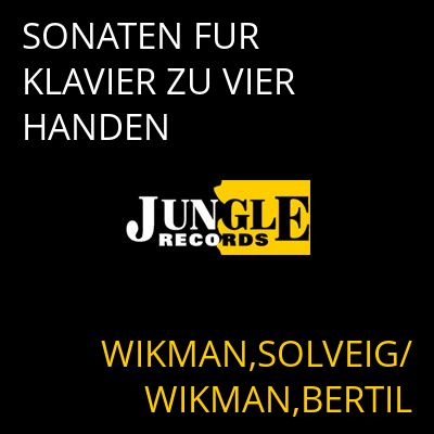 SONATEN FUR KLAVIER ZU VIER HANDEN WIKMAN,SOLVEIG/WIKMAN,BERTIL