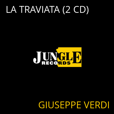 LA TRAVIATA (2 CD) GIUSEPPE VERDI