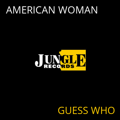 AMERICAN WOMAN GUESS WHO