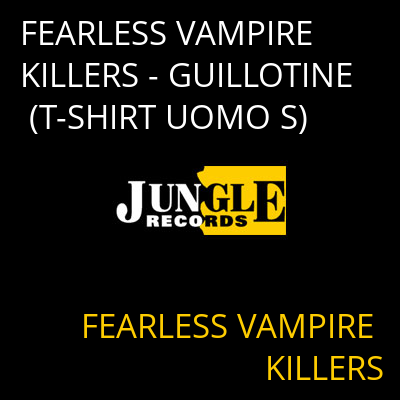 FEARLESS VAMPIRE KILLERS - GUILLOTINE (T-SHIRT UOMO S) FEARLESS VAMPIRE KILLERS