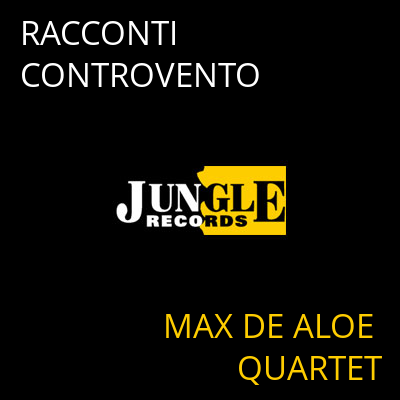 RACCONTI CONTROVENTO MAX DE ALOE QUARTET