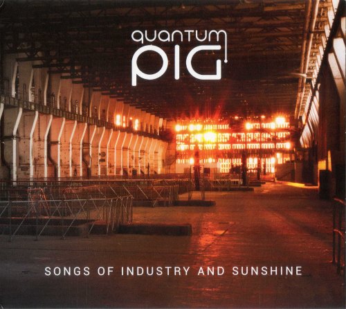 SONGS OF INDUSTRY AND SUNSHINE QUANTUM PIG