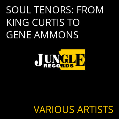 SOUL TENORS: FROM KING CURTIS TO GENE AMMONS VARIOUS ARTISTS