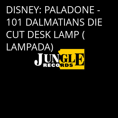 DISNEY: PALADONE - 101 DALMATIANS DIE CUT DESK LAMP (LAMPADA) -